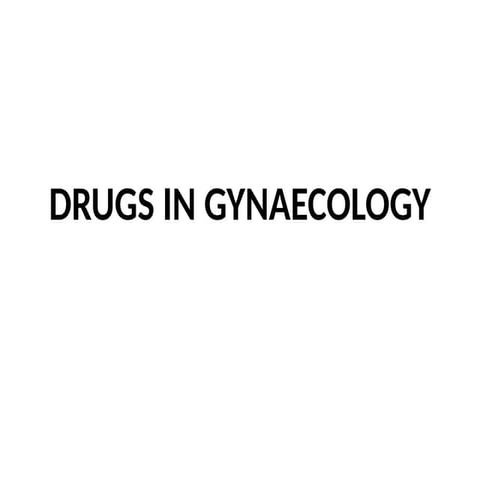 DRUGS IN GYNAECOLOGYused to treat a wide range of conditions.pptx
