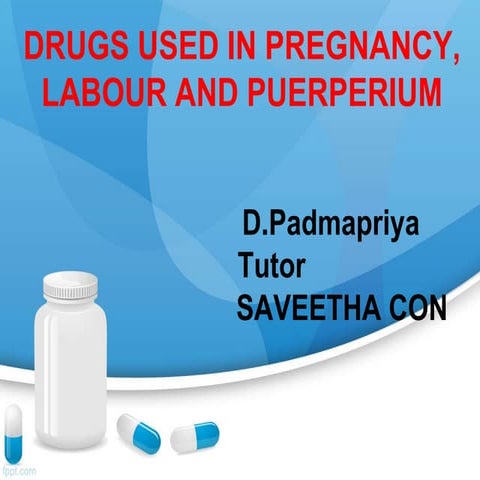 Drugs used in pregnancy, labour and puerperium