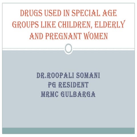 Drugs used in special age groups like children, elderly and preganancy