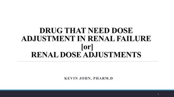 Dose adjustment in Renal failure | PPTX