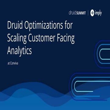 Druid Optimizations for Scaling Customer Facing Analytics