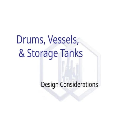 DRUMS VESSELS & STORAGE TANKS - DESIGN CONSIDERATIONS.ppt