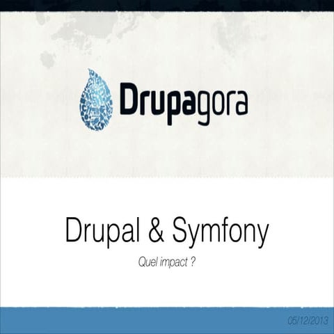 Drupagora 2013 : Drupal8 et Symfony2, quel impact ?