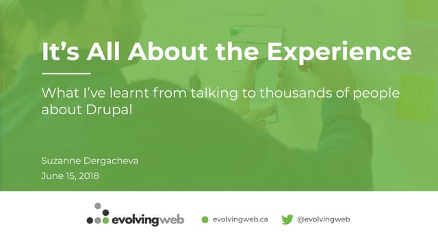 It's All About the Experience: What I’ve learnt from talking to thousands of people about Drupal 