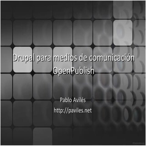 Drupal para medios de comunicación | OpenPublish | PPT