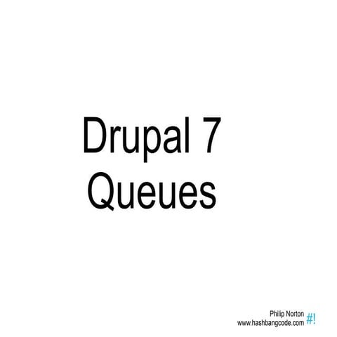 Drupal 7 Queues | PPT | Free Download