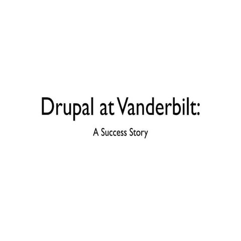 Drupal at Vanderbilt: A Success Story