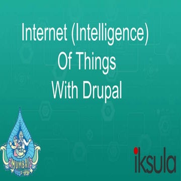 Internet (Intelligence) of Things (IOT) with Drupal