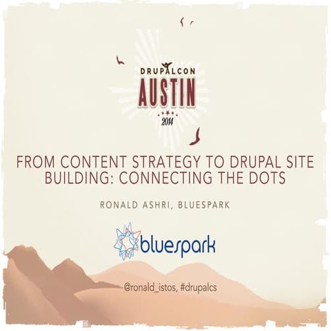 From Content Strategy to Drupal Site Building - Connecting the Dots