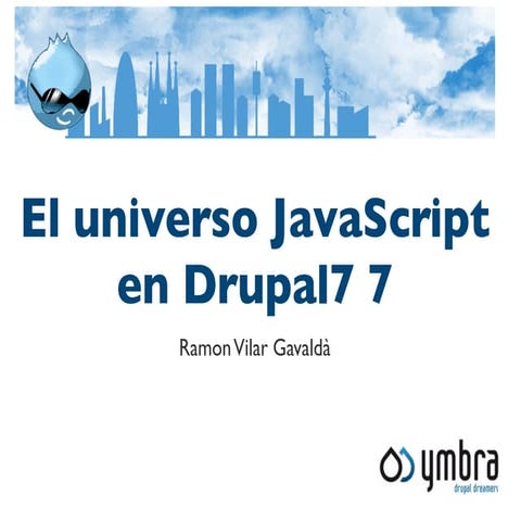 El universo JavaScript en Drupal 7