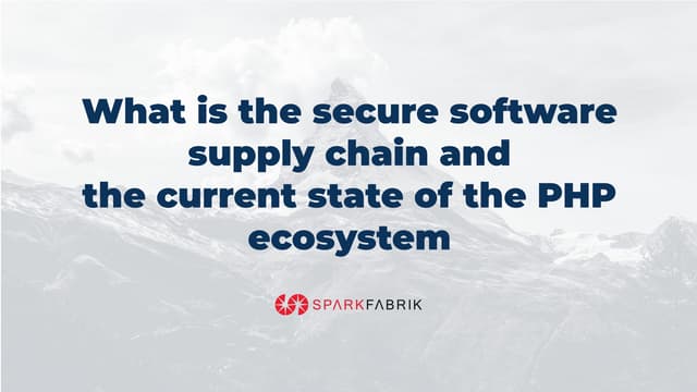 Drupal Dev Days Vienna 2023 - What is the secure software supply chain and the current state of the PHP ecosystem.pdf