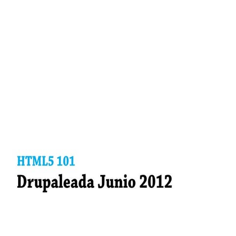 HTML5 101 - Drupaleada jun12