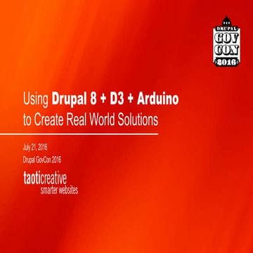 Using Drupal 8 + D3 + Arduino to Create Real World Solutions