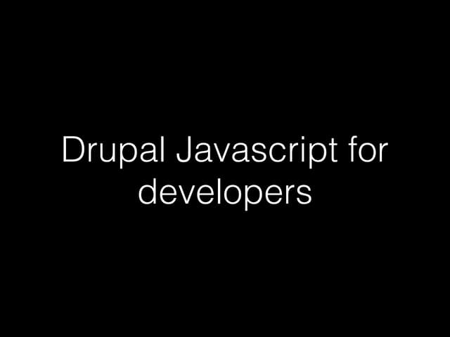 Drupal Javascript for developers