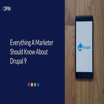 Everything a Marketer Should Know About Drupal 9