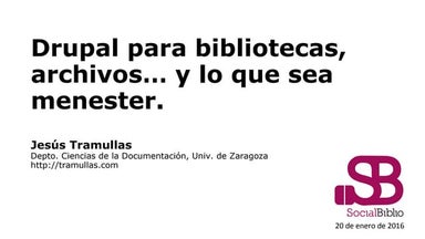 Drupal para bibliotecas, archivos y lo que sea menester