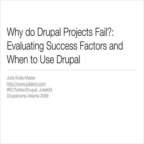 Why do Drupal Projects Fail?: Evaluating Success Factors and When to Use Drupal