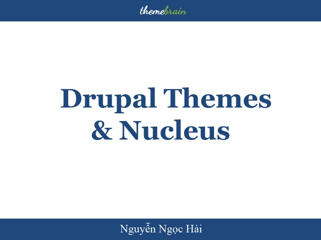 Drupal Themes & Nucleus