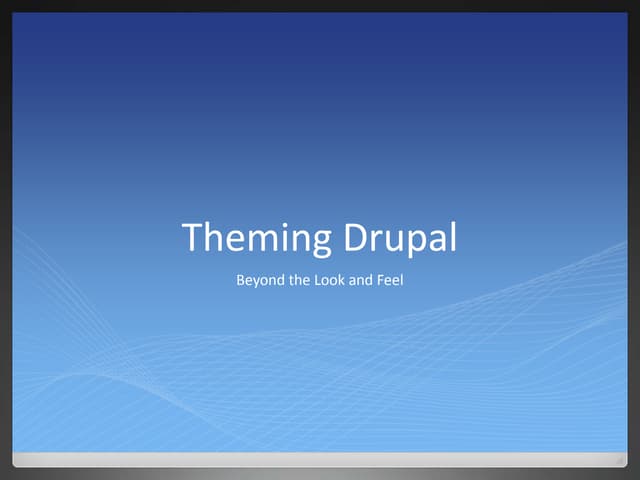 Theming Drupal: Beyond the Look and Feel