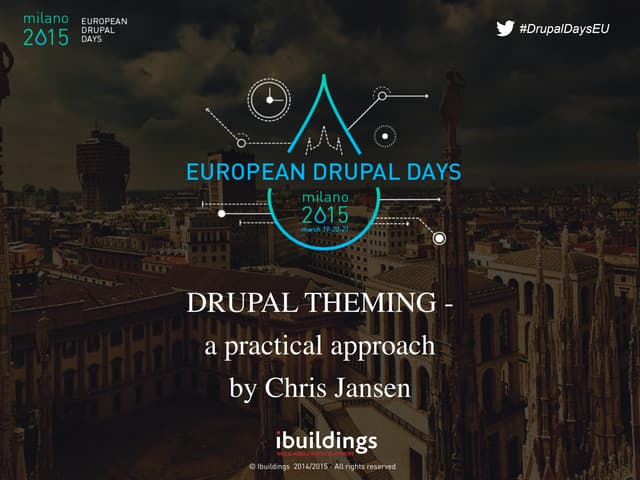 Drupal theming - a practical approach (European Drupal Days 2015)