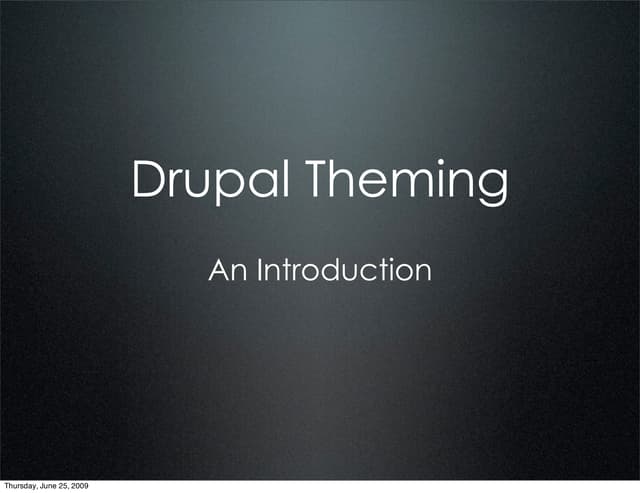 Drupal Theming   An Introduction