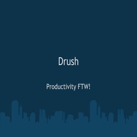 Drush Productivity FTW - DUG @ Krimson