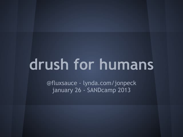 Drush for humans - SANDcamp 2013