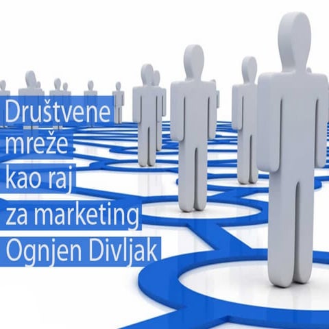 Drustvene Mreze Su Raj Za Marketing - Ognjen Divljak