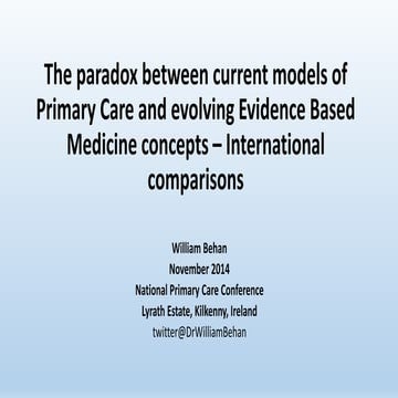 The paradox between current models of Primary Care and evolving Evidence Base...