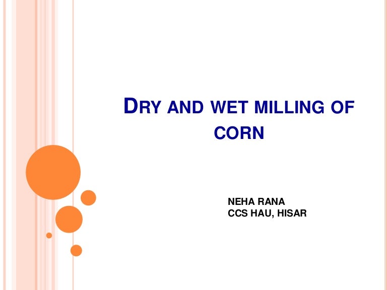 Dry and wet milling of corn