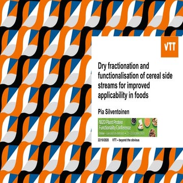 VTT's Pia Silventoinen: Dry fractionation and functionalisation of cereal sid...
