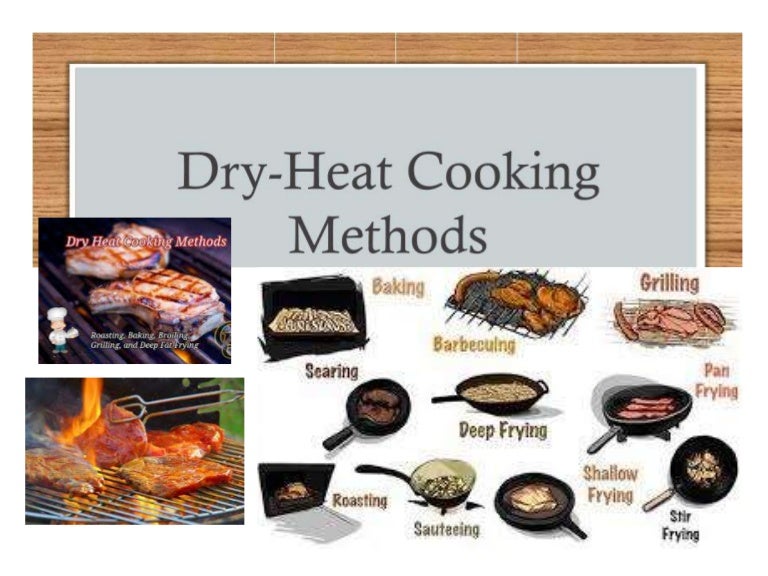 Dry heat methods of cooking