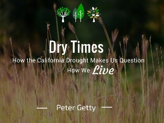 Dry Times: How the California Drought Makes Us Question How We Live