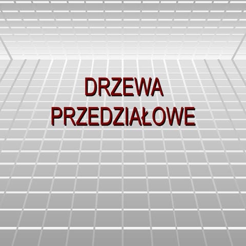 Drzewa przedziałowe