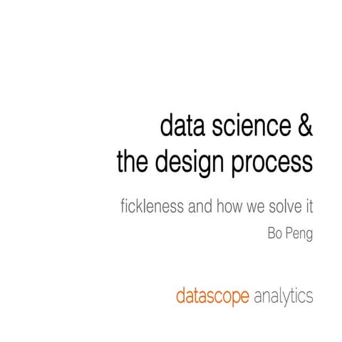 Data Science and Design: Fickleness and How We Solve It