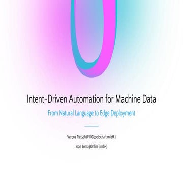 [DSC DACH 25] Verena Pietsch & Ioan Toma - Intent-Driven Automation for Machi...