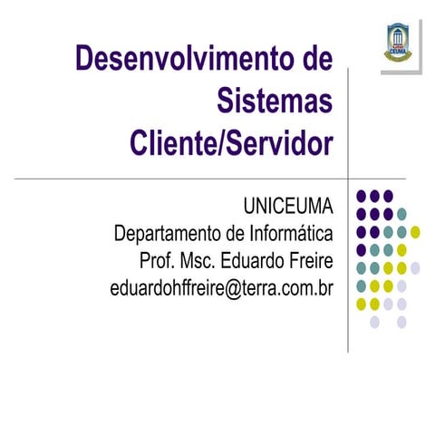 Desenvolvimento de Sistemas Cliente/Servidor - Estrutura de sistemas cliente ...