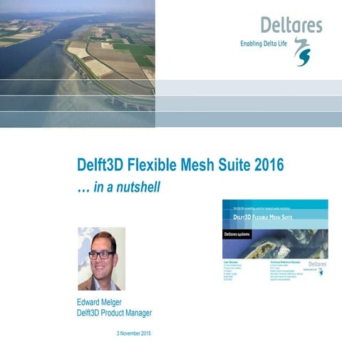 DSD-INT 2015 - Delft3D Flexible Mesh Suite 2016, in a nutshell - Edward Melge...