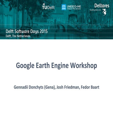 DSD-INT 2015 - Planetary-scale geospatial analysis with Google Earth engine, ...