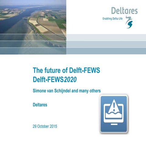 DSD-INT 2015 - The future of Delft-FEWS - Simone van Schijndel, Deltares