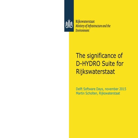 DSD-INT 2015 - The significance of D-hydro suite for Rijkswaterstaat - Martin...