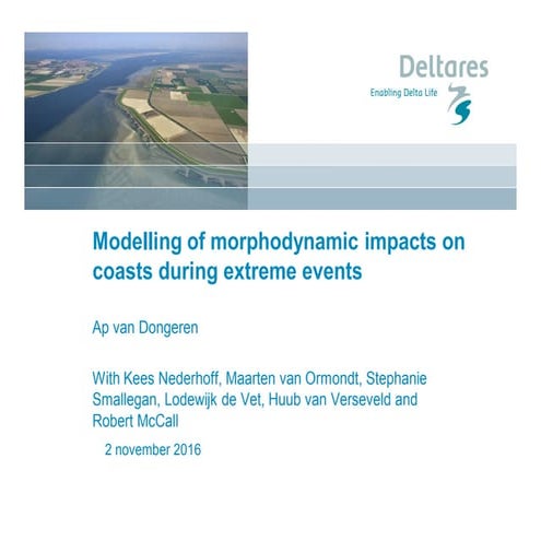 DSD-INT 2016 Modelling of morphodynamic impacts on coasts during extreme even...
