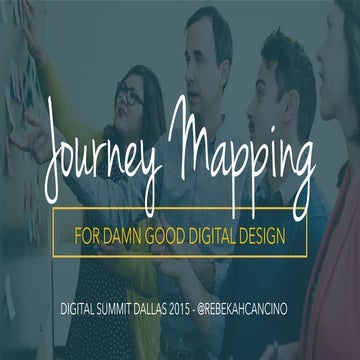 Journey Mapping for Damn Good Digital Design - Digital Summit Dallas 2015