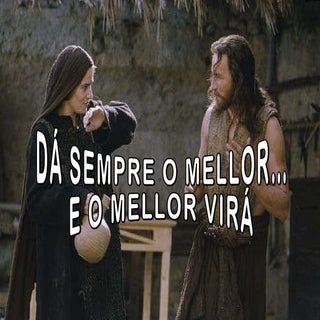 Dá sempre o mellor