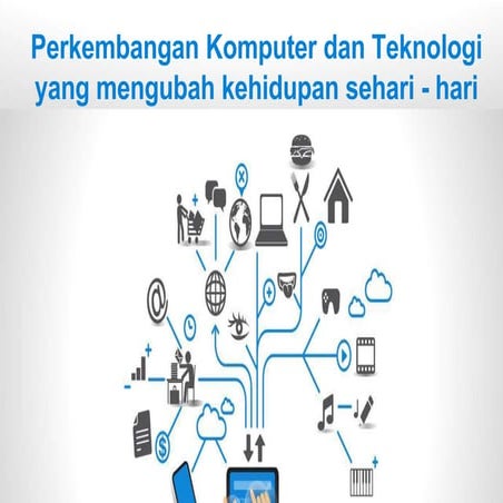 Dsi 7  - perkembangan komputer dan teknologi yang mengubah kehidupan sehari -...