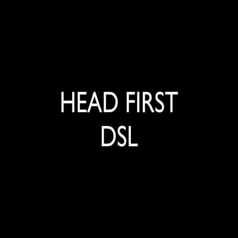 HEAD FIRST DSL