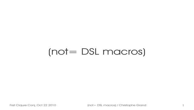 (not= DSL macros)