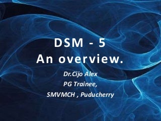 Dsm 5 - An overview
