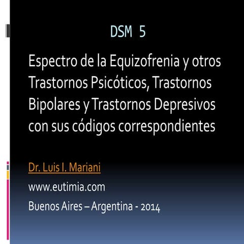 DSM 5: Espectro de la Equizofrenia y otros Trastornos Psicóticos, Trastornos Bipolares y Trastornos Depresivos con sus códigos correspondientes