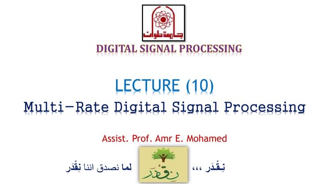 Dsp 2018 foehu - lec 10 - multi-rate digital signal processing